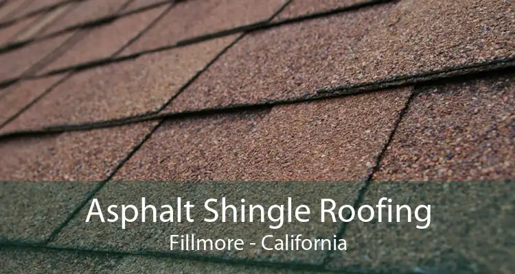Asphalt Shingle Roofing Fillmore - California