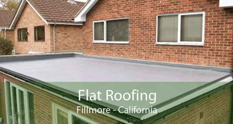 Flat Roofing Fillmore - California