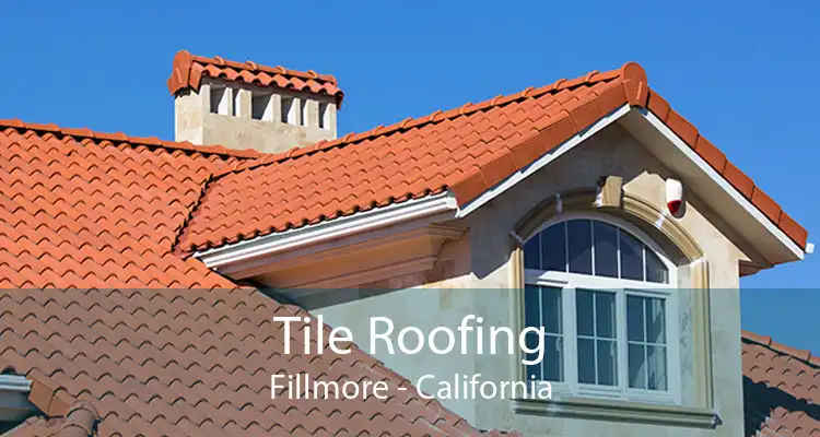 Tile Roofing Fillmore - California